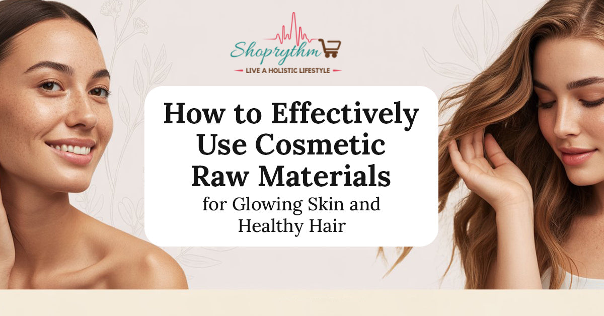 How to Effectively Use Cosmetic Raw Materials for Glowing Skin and Healthy Hair How to Effectively Use Cosmetic Raw Materials for Glowing Skin and Healthy Hair